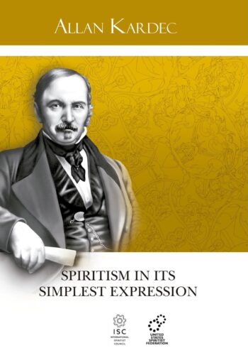 Spiritism in its Simplest Expression: Summary of The Spirits' Teachings and their Manifestations